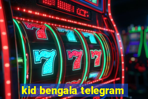 kid bengala telegram